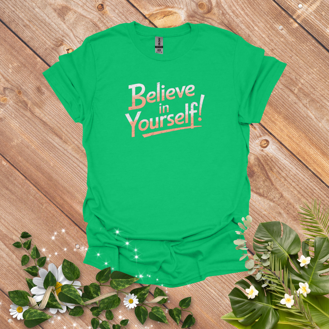 Believe in yourself T-Shirt