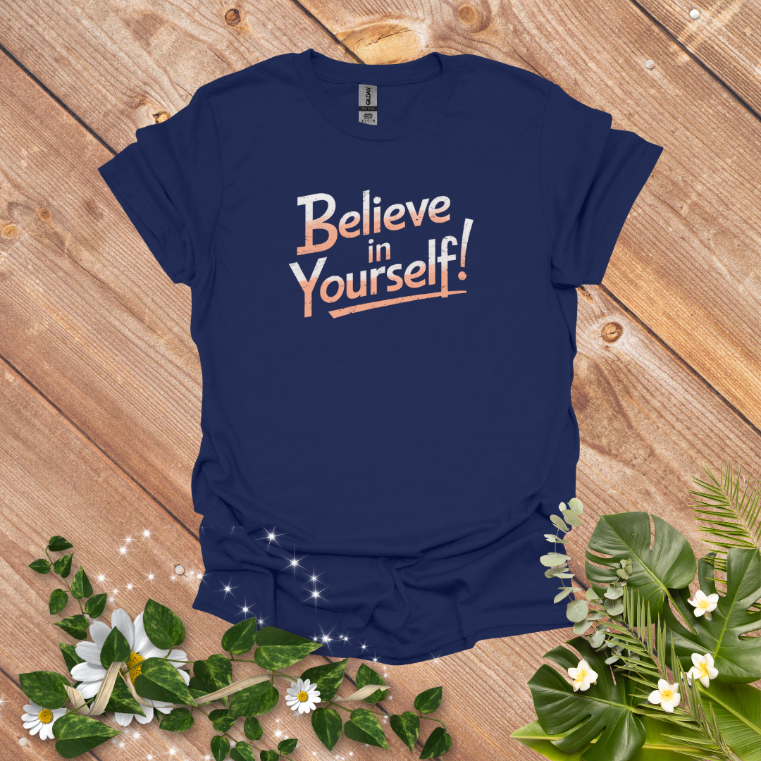 Believe in yourself T-Shirt